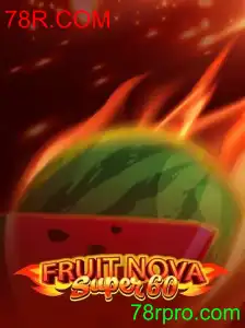 FruitNovaSuper60: Descubra o Jogo de Slot que Está Dominando as Plataformas com 78R.COM